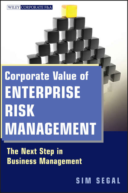 Sim Segal — Corporate Value of Enterprise Risk Management. The Next Step in Business Management