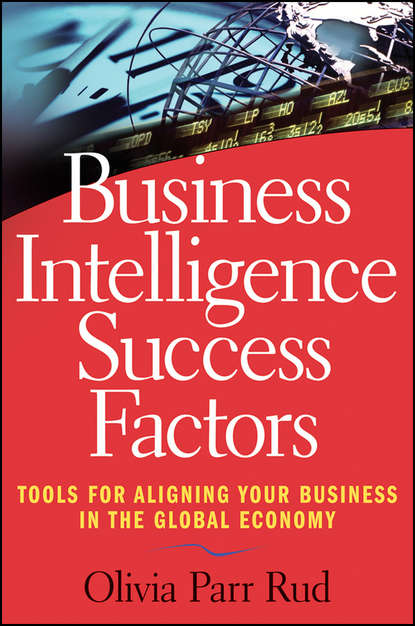 Olivia Rud Parr - Business Intelligence Success Factors. Tools for Aligning Your Business in the Global Economy