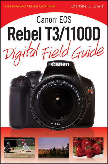Charlotte Lowrie K. - Canon EOS Rebel T3/1100D Digital Field Guide