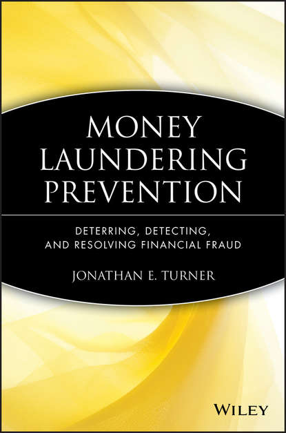 Jonathan Turner E. - Money Laundering Prevention. Deterring, Detecting, and Resolving Financial Fraud