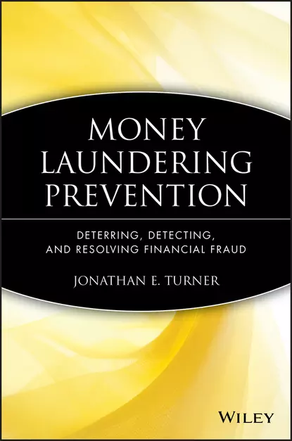 Обложка книги Money Laundering Prevention. Deterring, Detecting, and Resolving Financial Fraud, Jonathan Turner E.