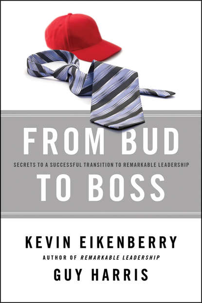 Kevin  Eikenberry - From Bud to Boss. Secrets to a Successful Transition to Remarkable Leadership