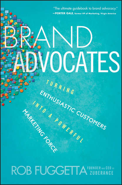 Rob  Fuggetta - Brand Advocates. Turning Enthusiastic Customers into a Powerful Marketing Force