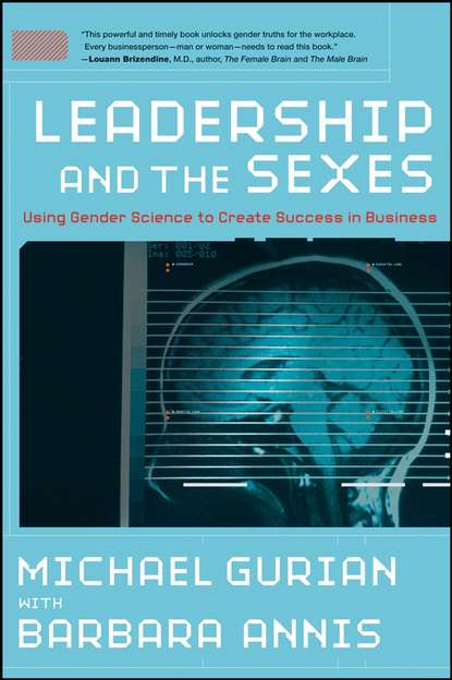 Michael  Gurian - Leadership and the Sexes. Using Gender Science to Create Success in Business