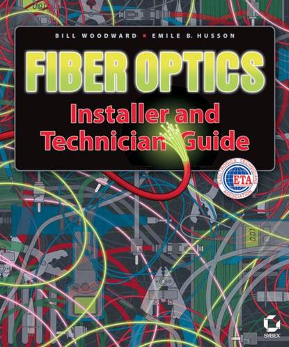 Bill  Woodward - Fiber Optics Installer and Technician Guide