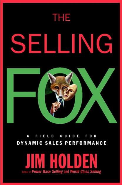 Jim  Holden - The Selling Fox. A Field Guide for Dynamic Sales Performance