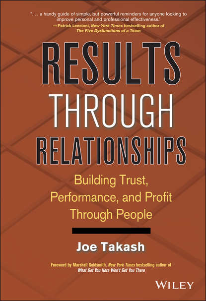 Results Through Relationships. Building Trust, Performance, and Profit Through People (Joe  Takash). 