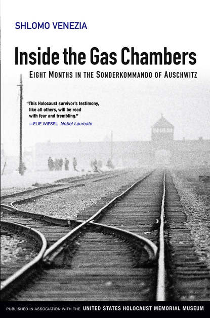 Inside the Gas Chambers. Eight Months in the Sonderkommando of Auschwitz - Shlomo  Venezia