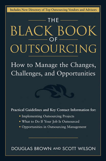 The Black Book of Outsourcing. How to Manage the Changes, Challenges, and Opportunities