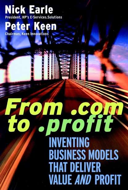 Nick  Earle - From .com to .profit. Inventing Business Models That Deliver Value AND Profit