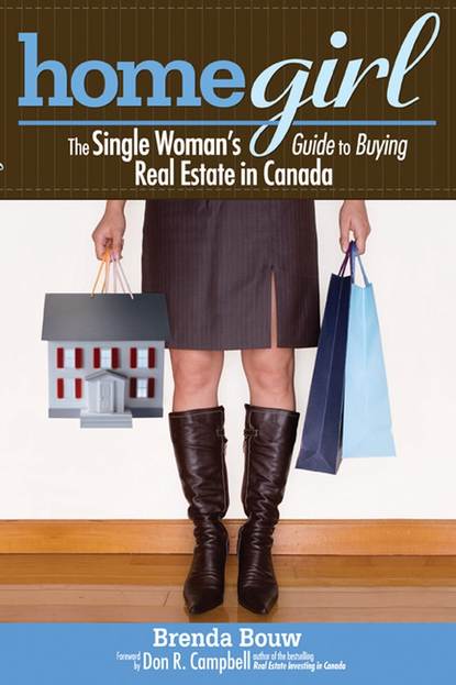 Brenda  Bouw - Home Girl. The Single Woman's Guide to Buying Real Estate in Canada