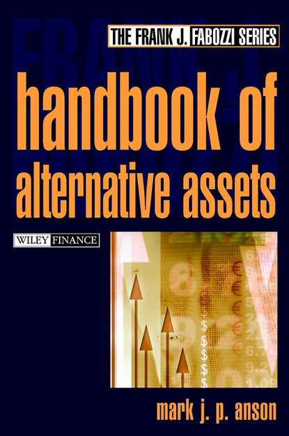 Handbook of Alternate Assets (Mark Anson J.P.). 