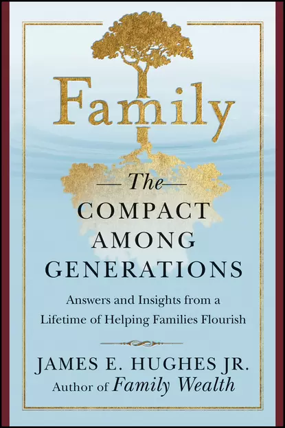 Обложка книги Family. The Compact Among Generations, James E. Hughes, Jr.