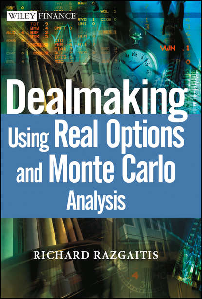 Richard  Razgaitis - Dealmaking. Using Real Options and Monte Carlo Analysis