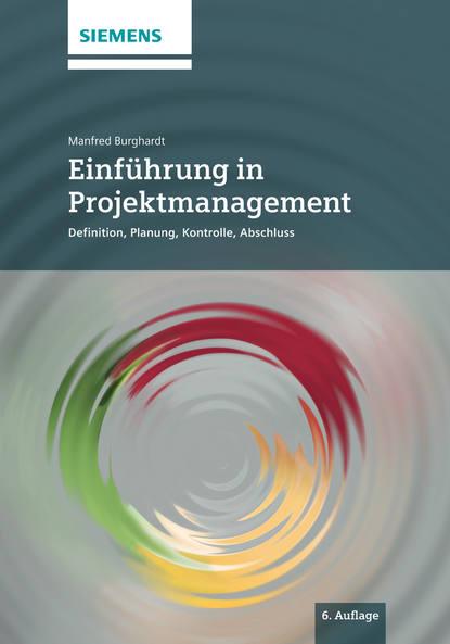 Einfuhrung in Projektmanagement. Definition, Planung, Kontrolle und Abschluss (Manfred  Burghardt). 