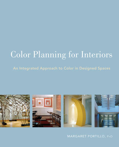 Margaret  Portillo - Color Planning for Interiors. An Integrated Approach to Color in Designed Spaces
