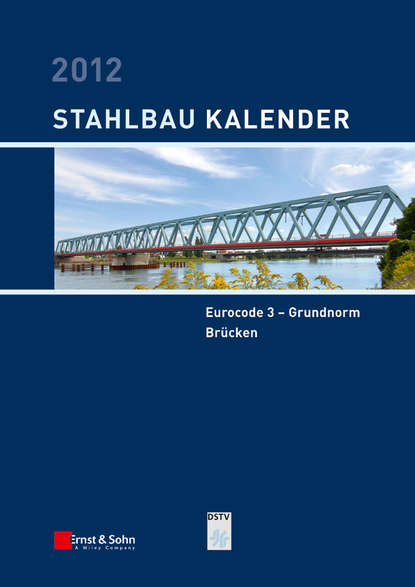 Stahlbau-Kalender 2012. Eurocode 3 - Grundnorm, Br?cken