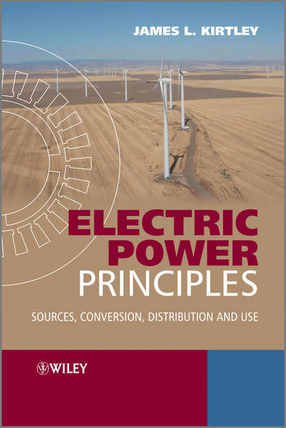 James L. Kirtley - Electric Power Principles. Sources, Conversion, Distribution and Use