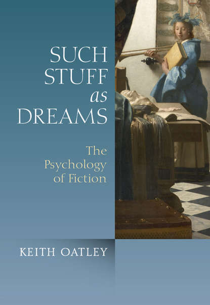 Keith  Oatley - Such Stuff as Dreams. The Psychology of Fiction
