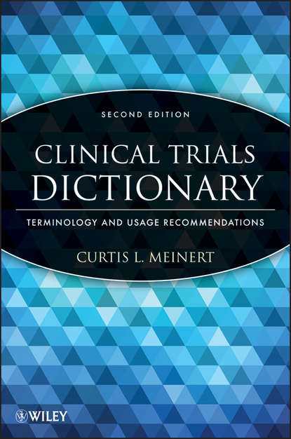 Curtis Meinert L. - Clinical Trials Dictionary. Terminology and Usage Recommendations