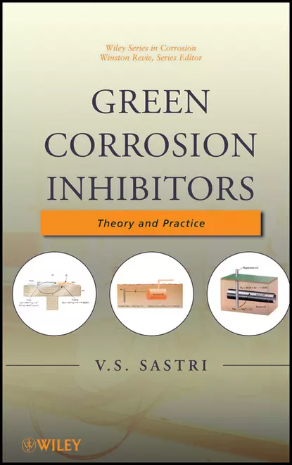 Обложка книги Green Corrosion Inhibitors. Theory and Practice, V. S. Sastri