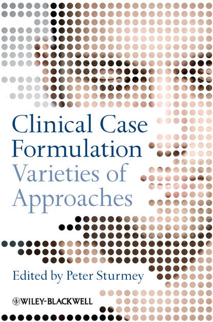 Peter  Sturmey - Clinical Case Formulation. Varieties of Approaches