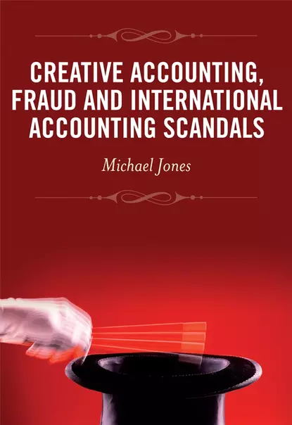 Обложка книги Creative Accounting, Fraud and International Accounting Scandals, Michael Jones J.