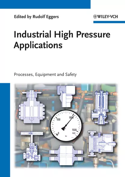 Обложка книги Industrial High Pressure Applications. Processes, Equipment, and Safety, Rudolf  Eggers