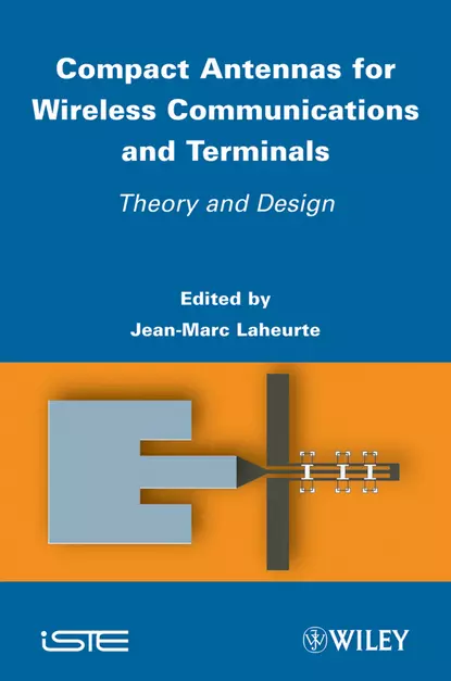 Обложка книги Compact Antennas for Wireless Communications and Terminals. Theory and Design, Jean-Marc  Laheurte