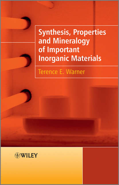 Synthesis, Properties and Mineralogy of Important Inorganic Materials (Terence Warner E.). 