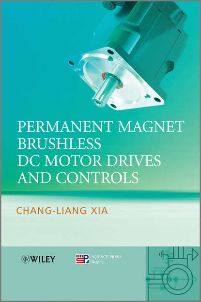 Chang-liang  Xia - Permanent Magnet Brushless DC Motor Drives and Controls