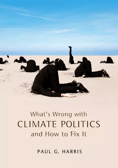 Обложка книги What's Wrong with Climate Politics and How to Fix It, Paul Harris G.