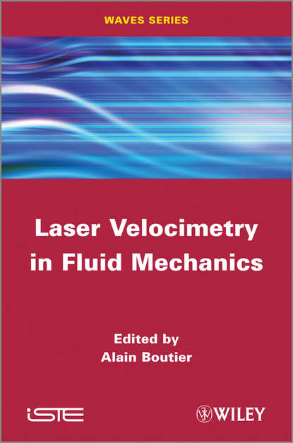 Laser Velocimetry in Fluid Mechanics (Alain  Boutier). 