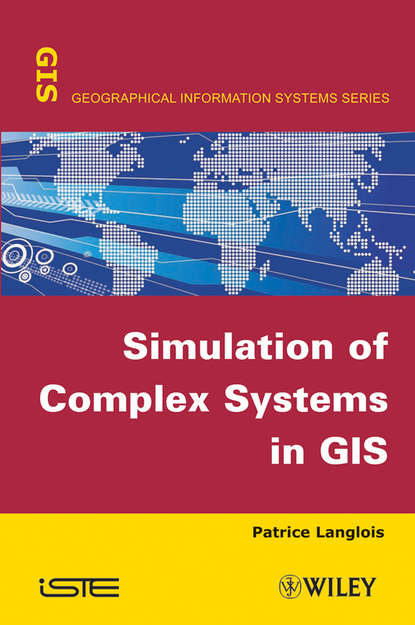 Simulation of Complex Systems in GIS (Patrice  Langlois). 