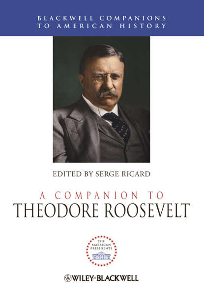 Serge  Ricard - A Companion to Theodore Roosevelt