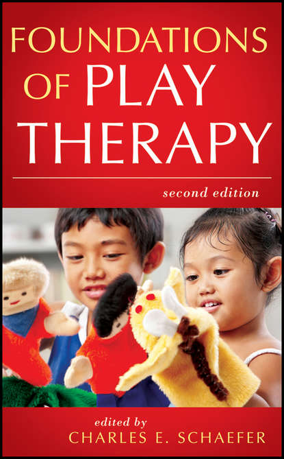 Charles E. Schaefer - Foundations of Play Therapy