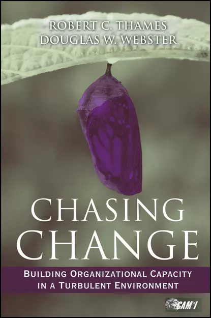 Обложка книги Chasing Change. Building Organizational Capacity in a Turbulent Environment, Webster Douglas W.