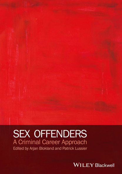 Blokland Arjan A.J. — Sex Offenders. A Criminal Career Approach