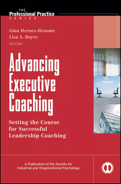 Обложка книги Advancing Executive Coaching. Setting the Course for Successful Leadership Coaching, Hernez-Broome Gina