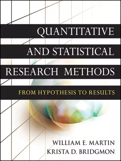 Обложка книги Quantitative and Statistical Research Methods. From Hypothesis to Results, Martin William E.