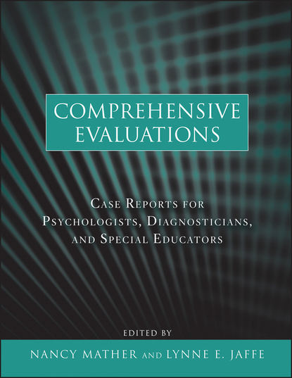 Mather Nancy - Comprehensive Evaluations. Case Reports for Psychologists, Diagnosticians, and Special Educators