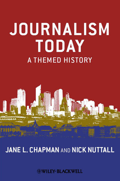 Chapman Jane L. — Journalism Today. A Themed History