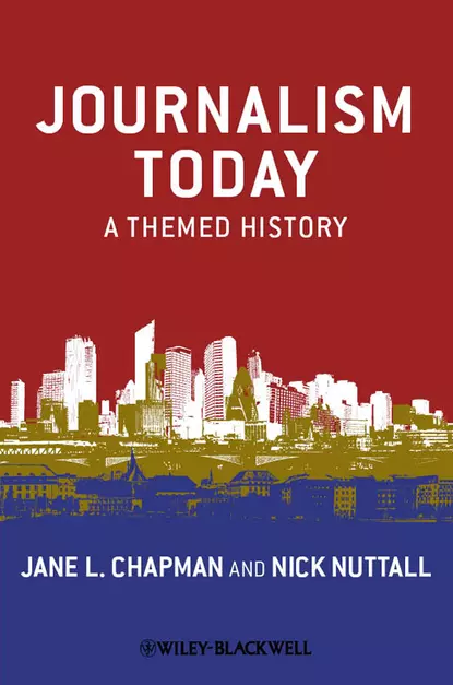 Обложка книги Journalism Today. A Themed History, Chapman Jane L.