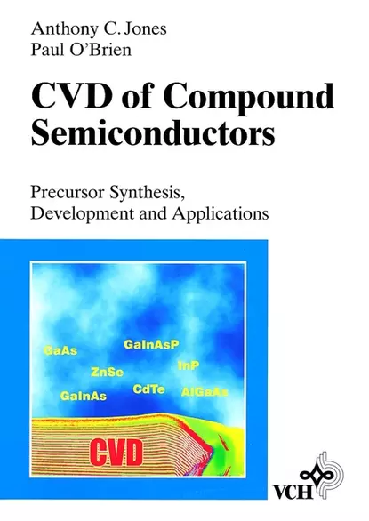 Обложка книги CVD of Compound Semiconductors. Precursor Synthesis, Developmeny and Applications, Jones Anthony C.