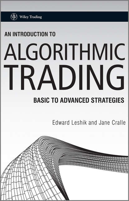 An Introduction to Algorithmic Trading. Basic to Advanced Strategies (Leshik Edward). 