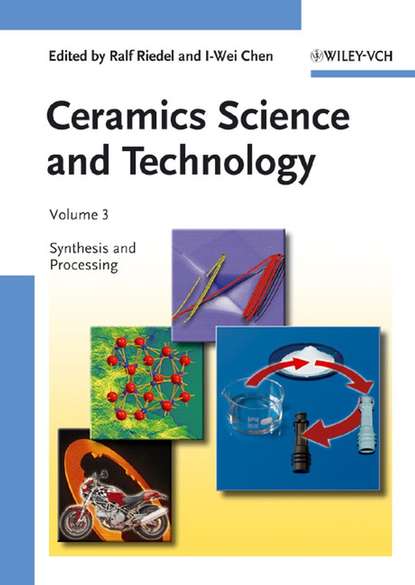 Ceramics Science and Technology, Volume 3. Synthesis and Processing - Chen I-Wei