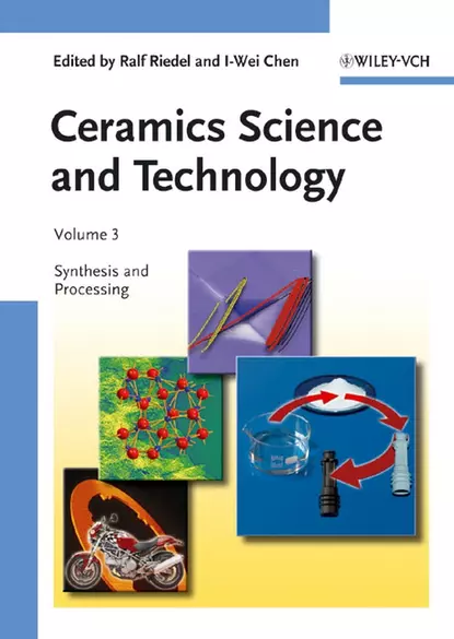 Обложка книги Ceramics Science and Technology, Volume 3. Synthesis and Processing, Chen I-Wei