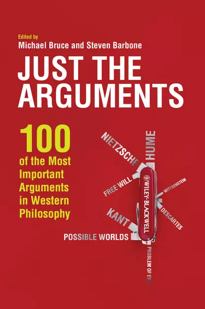 Обложка книги Just the Arguments. 100 of the Most Important Arguments in Western Philosophy, Bruce Michael