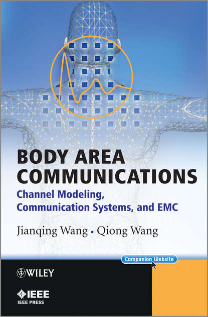 Body Area Communications. Channel Modeling, Communication Systems, and EMC (Wang  Qiong). 