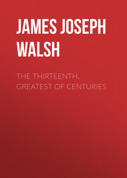 The Thirteenth, Greatest of Centuries (James Joseph Walsh). 